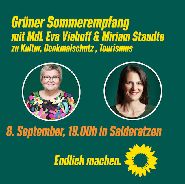 "Grüner Sommerempfang mit Eva Viehoff und Miriam Staudte, am 8. September 19:00 Uhr in Salderaten. Zwischendrin befinden sich Fotos von Eva Viehoff und MIriam Matz. Am Bildende steht "Endlich machen." Dort befindet sich auch die Grüne Sonnenblume.